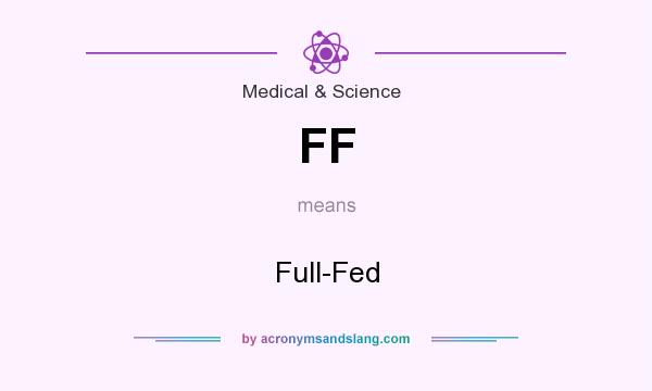 What does FF mean? It stands for Full-Fed