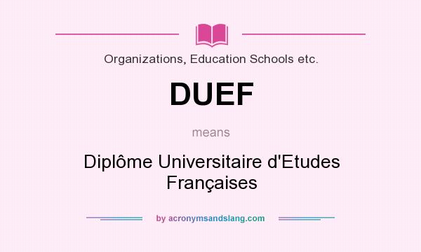 What does DUEF mean? It stands for Diplôme Universitaire d`Etudes Françaises