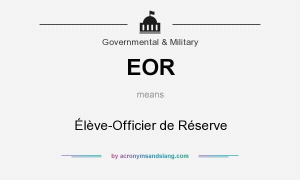 What does EOR mean? It stands for Élève-Officier de Réserve