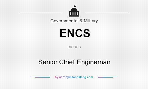 What does ENCS mean? It stands for Senior Chief Engineman