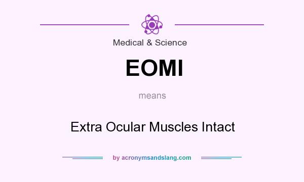 What does EOMI mean? It stands for Extra Ocular Muscles Intact