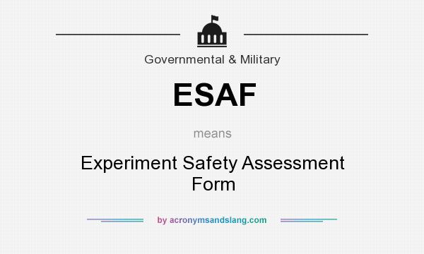 What does ESAF mean? It stands for Experiment Safety Assessment Form