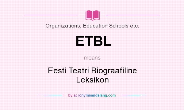What does ETBL mean? It stands for Eesti Teatri Biograafiline Leksikon