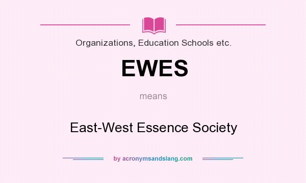 What does EWES mean? It stands for East-West Essence Society