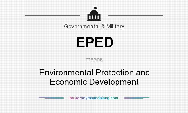 What does EPED mean? It stands for Environmental Protection and Economic Development