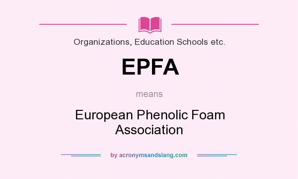 What does EPFA mean? It stands for European Phenolic Foam Association