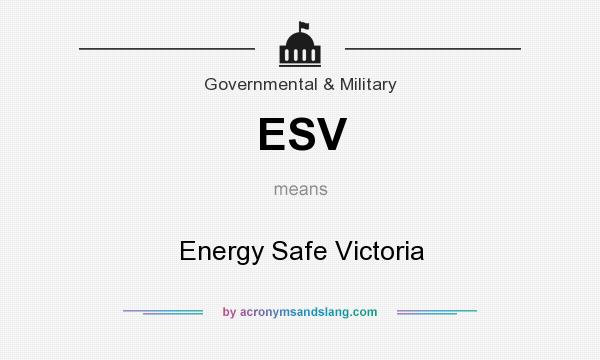 What does ESV mean? It stands for Energy Safe Victoria