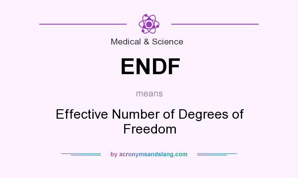What does ENDF mean? It stands for Effective Number of Degrees of Freedom