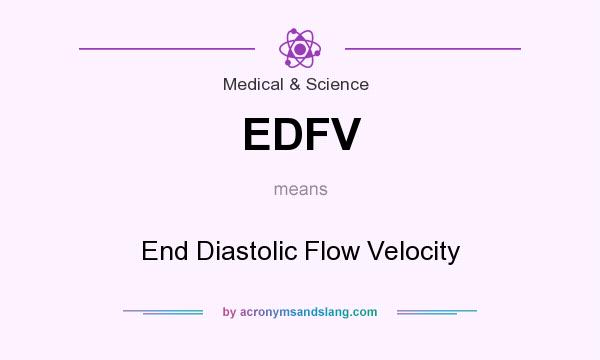 What does EDFV mean? It stands for End Diastolic Flow Velocity