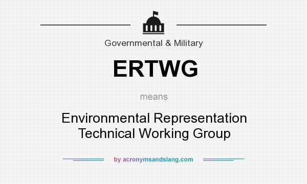 What does ERTWG mean? It stands for Environmental Representation Technical Working Group