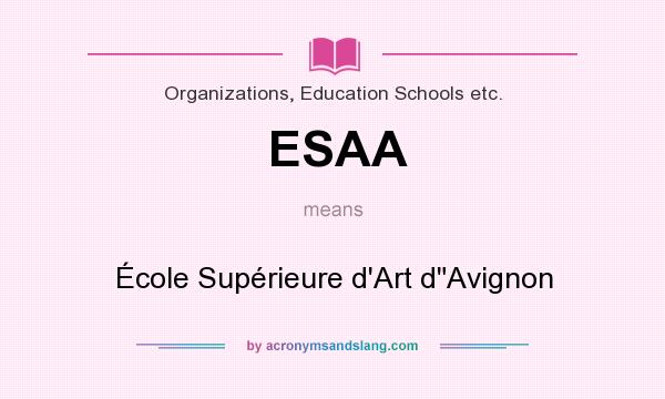 What does ESAA mean? It stands for École Supérieure d`Art dAvignon
