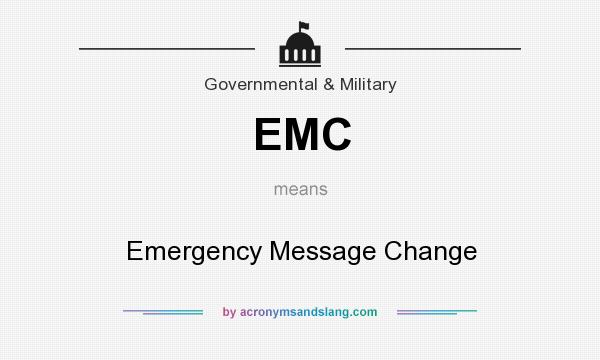 What does EMC mean? It stands for Emergency Message Change