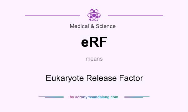 What does eRF mean? It stands for Eukaryote Release Factor