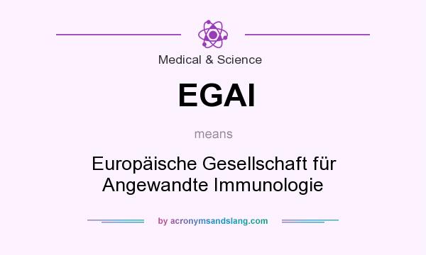 What does EGAI mean? It stands for Europäische Gesellschaft für Angewandte Immunologie