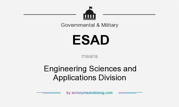 What does ESAD mean? It stands for Engineering Sciences and Applications Division