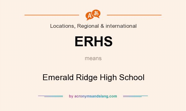 What does ERHS mean? It stands for Emerald Ridge High School