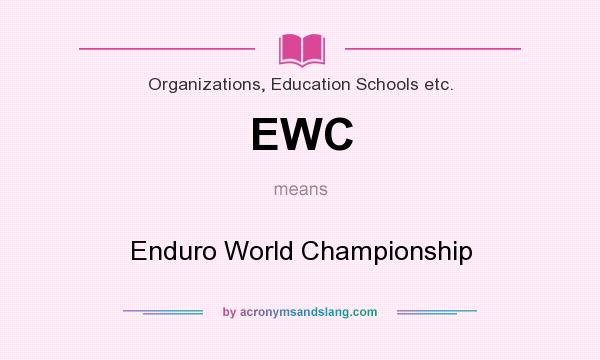 What does EWC mean? It stands for Enduro World Championship