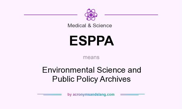 What does ESPPA mean? It stands for Environmental Science and Public Policy Archives