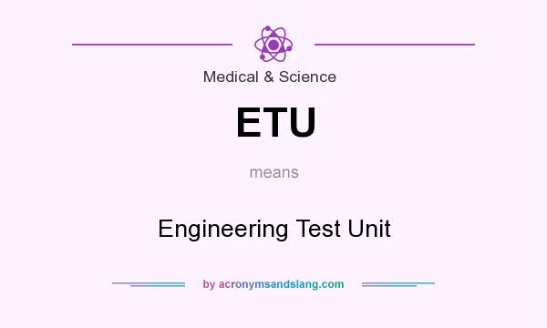 What does ETU mean? It stands for Engineering Test Unit