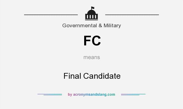 What does FC mean? It stands for Final Candidate