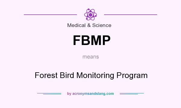 What does FBMP mean? It stands for Forest Bird Monitoring Program