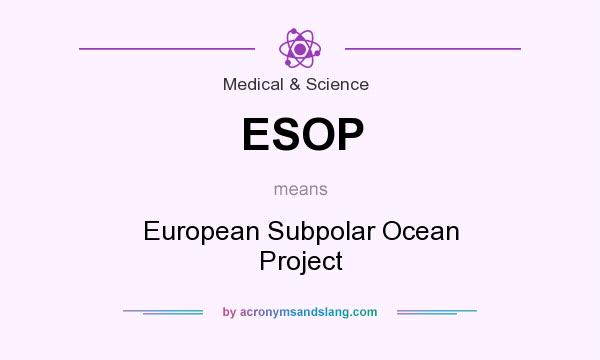 What does ESOP mean? It stands for European Subpolar Ocean Project