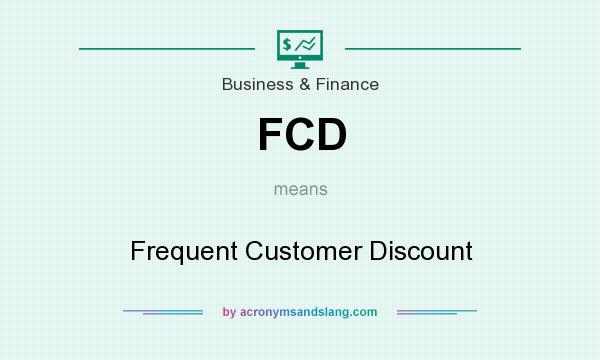 What does FCD mean? It stands for Frequent Customer Discount