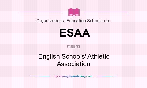 What does ESAA mean? It stands for English Schools` Athletic Association