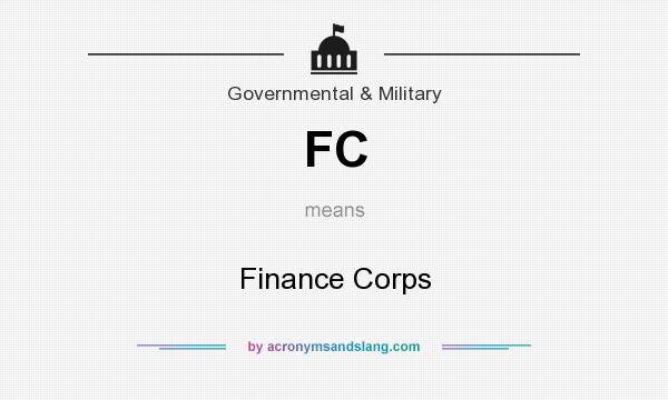 What does FC mean? It stands for Finance Corps