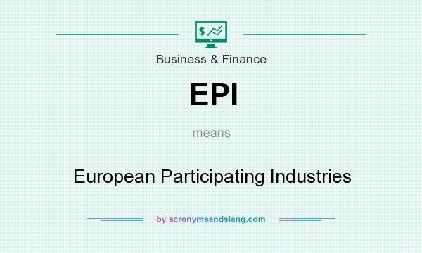 What does EPI mean? It stands for European Participating Industries