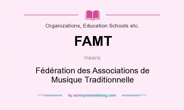 What does FAMT mean? It stands for Fédération des Associations de Musique Traditionnelle