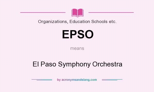 What does EPSO mean? It stands for El Paso Symphony Orchestra