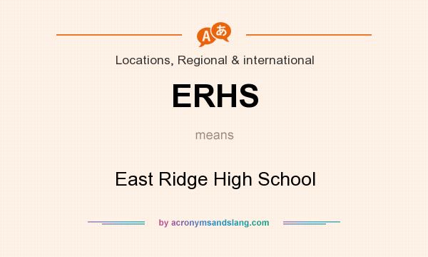 What does ERHS mean? It stands for East Ridge High School