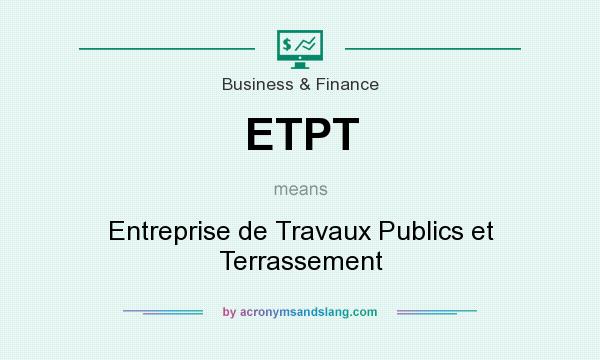 What does ETPT mean? It stands for Entreprise de Travaux Publics et Terrassement