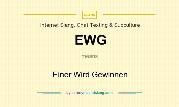 What does EWG mean? It stands for Einer Wird Gewinnen