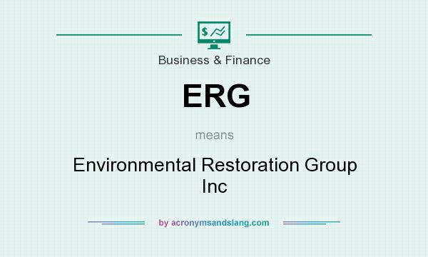 What does ERG mean? It stands for Environmental Restoration Group Inc
