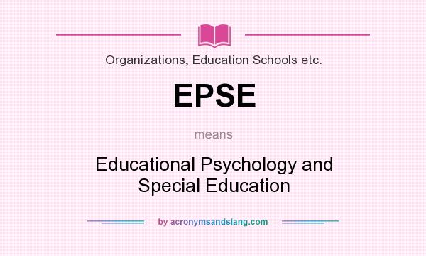 What does EPSE mean? It stands for Educational Psychology and Special Education