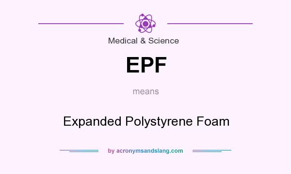 What does EPF mean? It stands for Expanded Polystyrene Foam