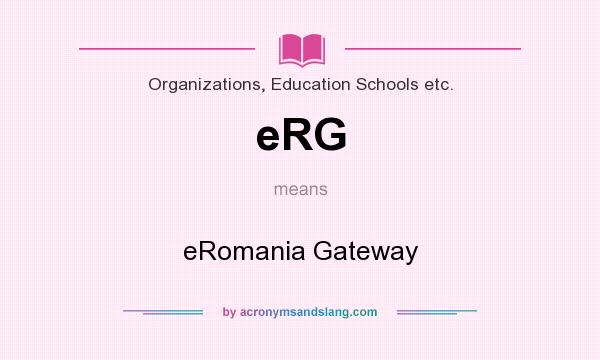What does eRG mean? It stands for eRomania Gateway