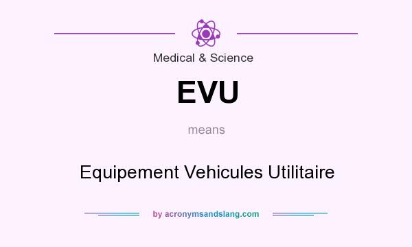 What does EVU mean? It stands for Equipement Vehicules Utilitaire