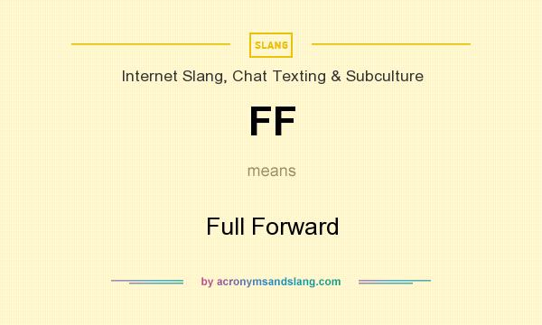 What does FF mean? It stands for Full Forward