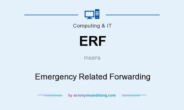 What does ERF mean? It stands for Emergency Related Forwarding