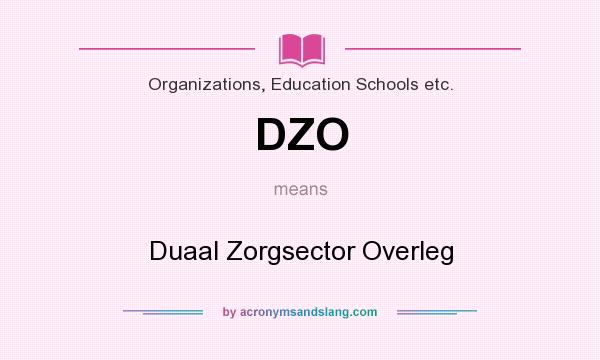 What does DZO mean? It stands for Duaal Zorgsector Overleg