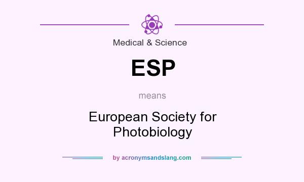 What does ESP mean? It stands for European Society for Photobiology