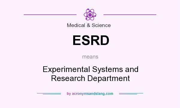 What does ESRD mean? It stands for Experimental Systems and Research Department