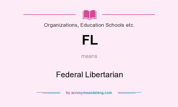 What does FL mean? It stands for Federal Libertarian