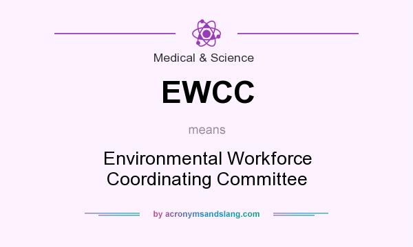 What does EWCC mean? It stands for Environmental Workforce Coordinating Committee