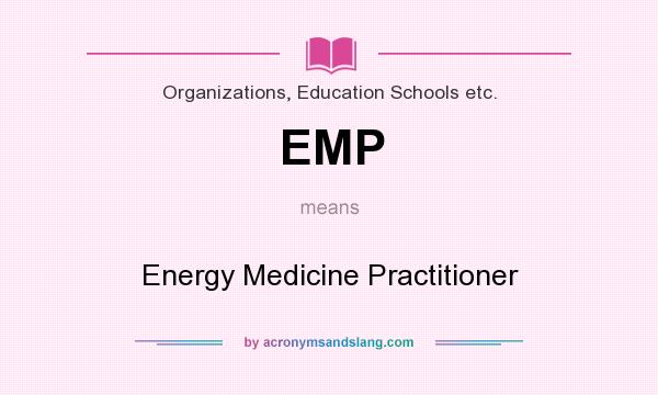 What does EMP mean? It stands for Energy Medicine Practitioner