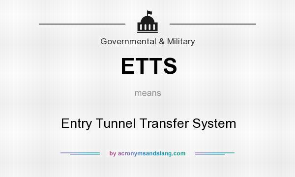 What does ETTS mean? It stands for Entry Tunnel Transfer System
