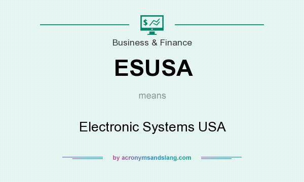 What does ESUSA mean? It stands for Electronic Systems USA